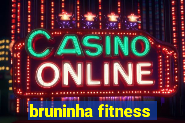 bruninha fitness